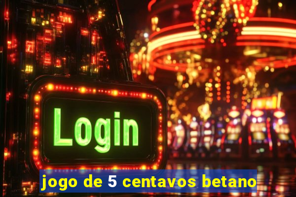 jogo de 5 centavos betano